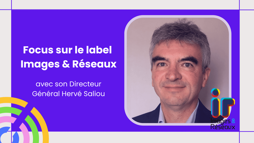 image focus sur le label Image & réseaux avec une photo du directeur général Hervé Saliou